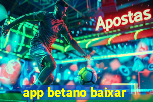 app betano baixar